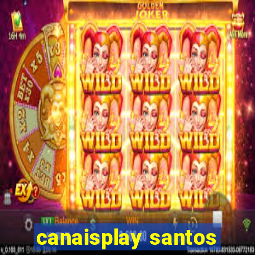 canaisplay santos